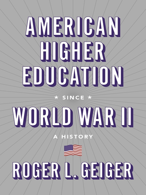 Title details for American Higher Education since World War II by Roger L. Geiger - Available